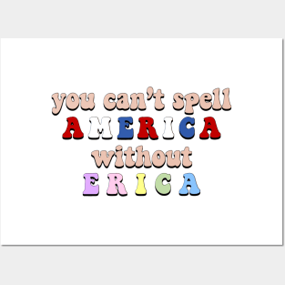 “You Can’t Spell America Without Erica” Posters and Art